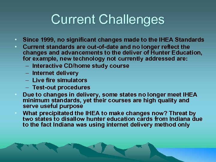 Current Challenges • Since 1999, no significant changes made to the IHEA Standards •