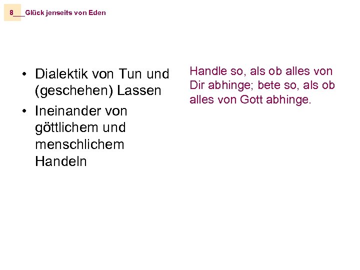 8___Glück jenseits von Eden • Dialektik von Tun und (geschehen) Lassen • Ineinander von