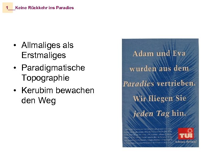 1___Keine Rückkehr ins Paradies • Allmaliges als Erstmaliges • Paradigmatische Topographie • Kerubim bewachen
