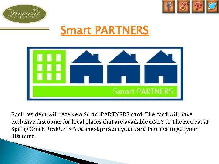 Smart PARTNERS Each resident will receive a Smart PARTNERS card. The card will have