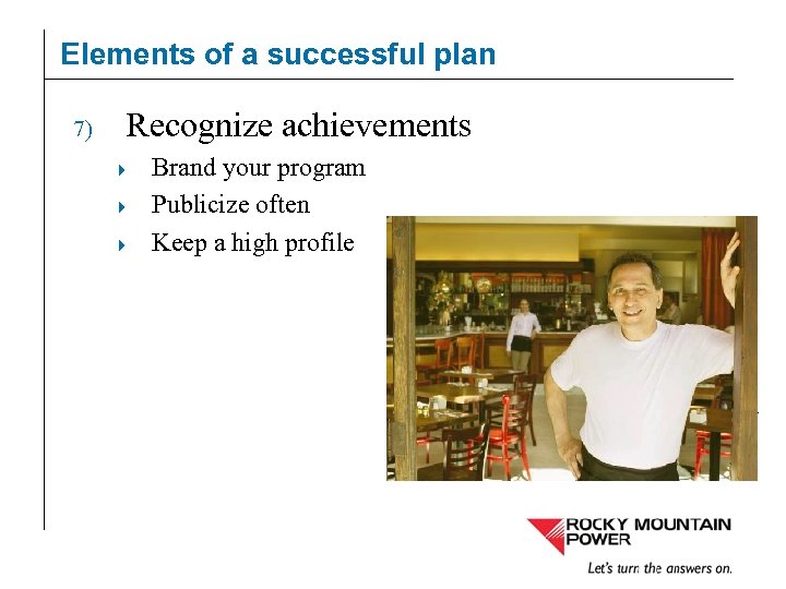 Elements of a successful plan Recognize achievements 4 4 4 Brand your program Publicize