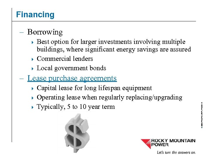 Financing – Borrowing Best option for larger investments involving multiple buildings, where significant energy