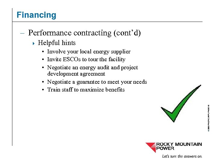 Financing – Performance contracting (cont’d) Helpful hints • Involve your local energy supplier •