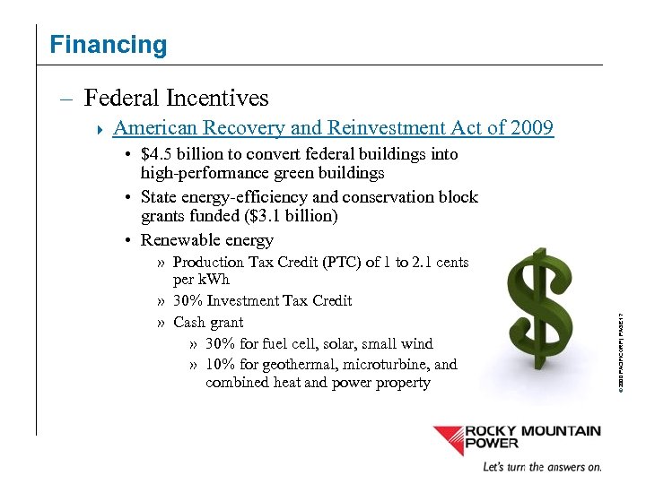 Financing – Federal Incentives American Recovery and Reinvestment Act of 2009 • $4. 5
