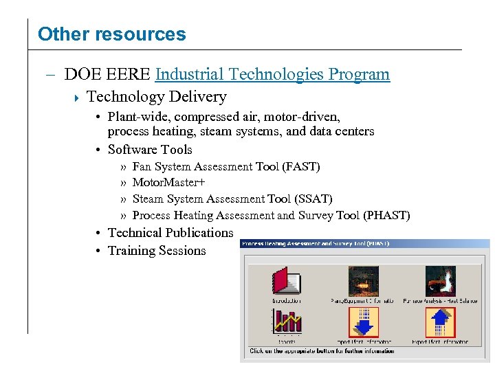 Other resources – DOE EERE Industrial Technologies Program Technology Delivery • Plant-wide, compressed air,