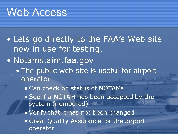 Web Access • Lets go directly to the FAA’s Web site now in use