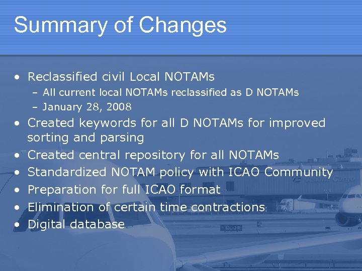 Summary of Changes • Reclassified civil Local NOTAMs – All current local NOTAMs reclassified