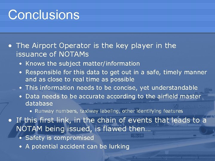 Conclusions • The Airport Operator is the key player in the issuance of NOTAMs