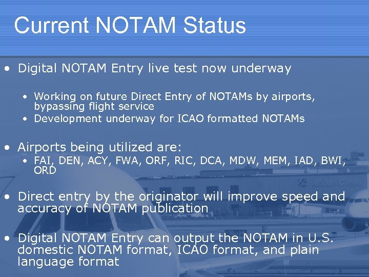 Current NOTAM Status • Digital NOTAM Entry live test now underway • Working on