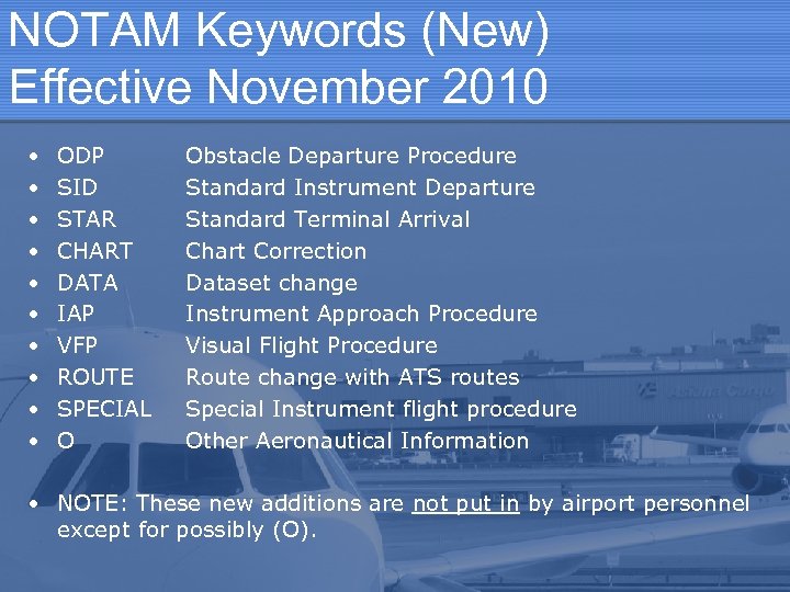 NOTAM Keywords (New) Effective November 2010 • • • ODP SID STAR CHART DATA