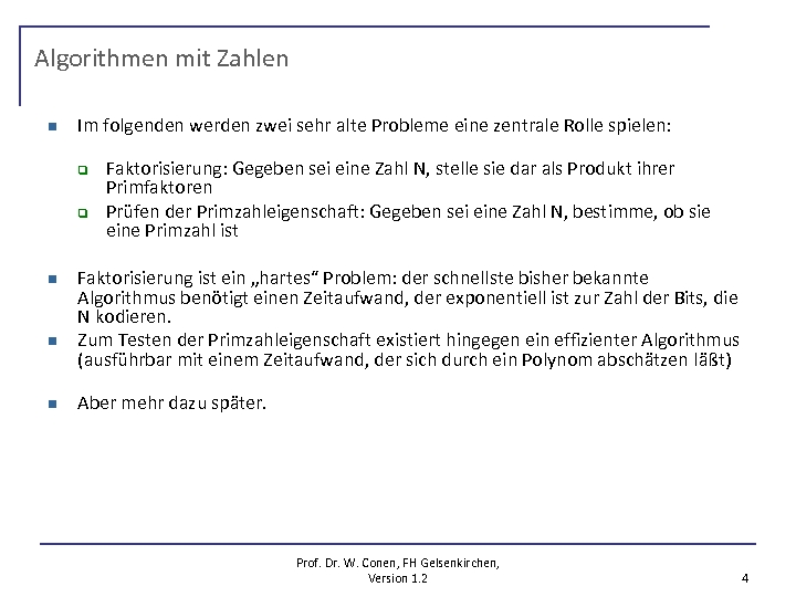 Algorithmen mit Zahlen n Im folgenden werden zwei sehr alte Probleme eine zentrale Rolle