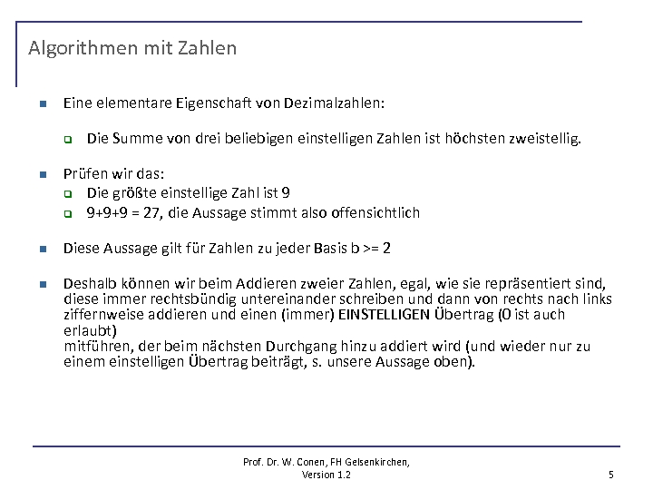 Algorithmen mit Zahlen n Eine elementare Eigenschaft von Dezimalzahlen: q n n n Die