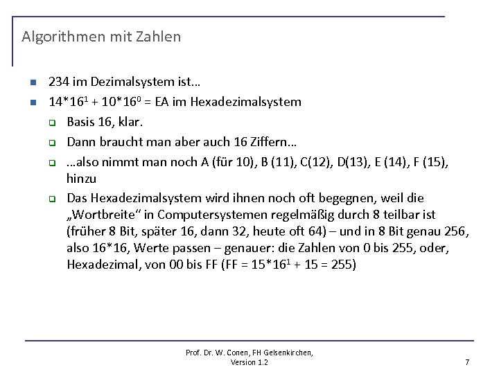 Algorithmen mit Zahlen n n 234 im Dezimalsystem ist… 14*161 + 10*160 = EA