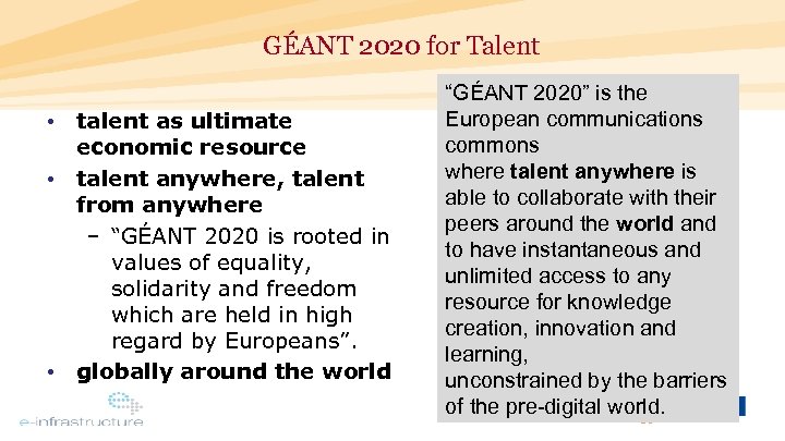 GÉANT 2020 for Talent • talent as ultimate economic resource • talent anywhere, talent