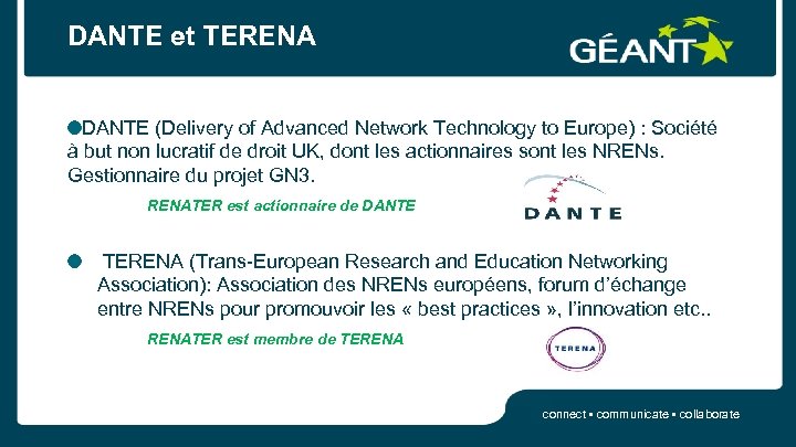 DANTE et TERENA DANTE (Delivery of Advanced Network Technology to Europe) : Société à