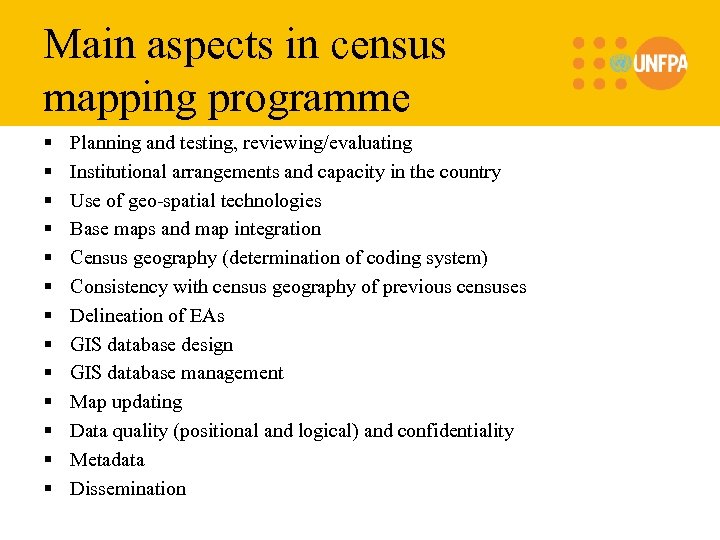 Main aspects in census mapping programme § § § § Planning and testing, reviewing/evaluating