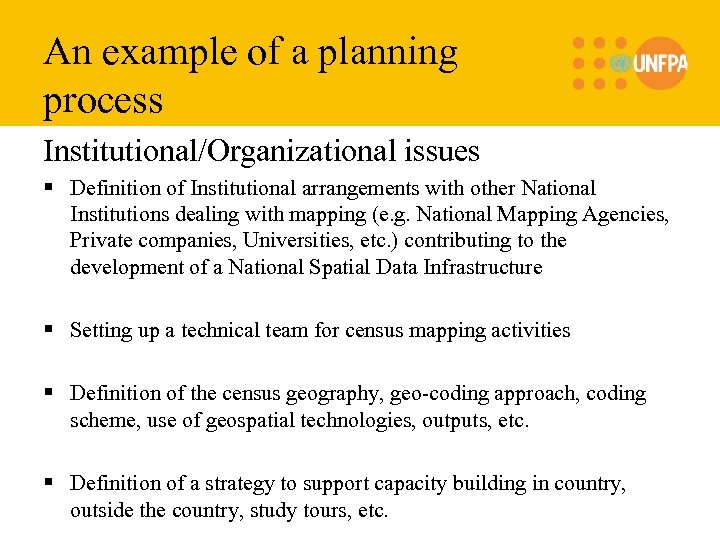 An example of a planning process Institutional/Organizational issues § Definition of Institutional arrangements with