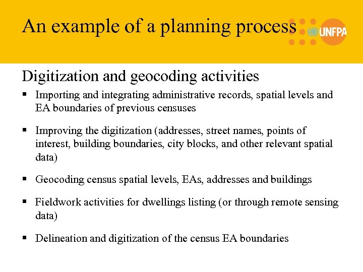 An example of a planning process Digitization and geocoding activities § Importing and integrating
