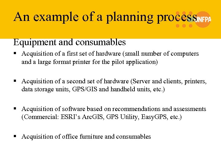 An example of a planning process Equipment and consumables § Acquisition of a first