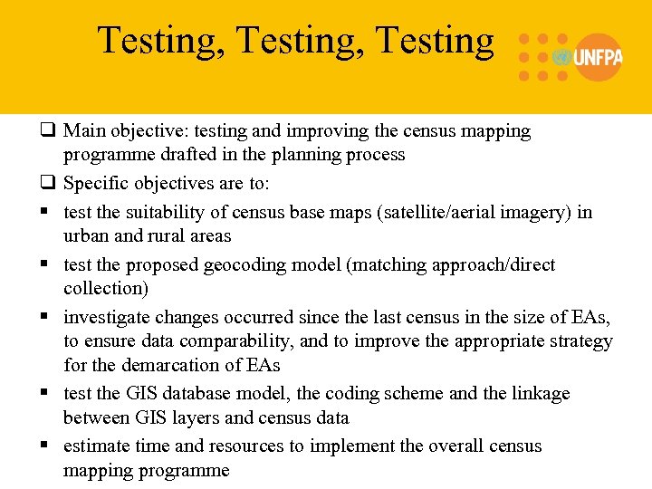 Testing, Testing q Main objective: testing and improving the census mapping programme drafted in
