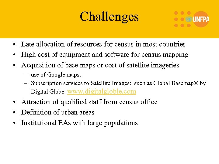 Challenges • Late allocation of resources for census in most countries • High cost