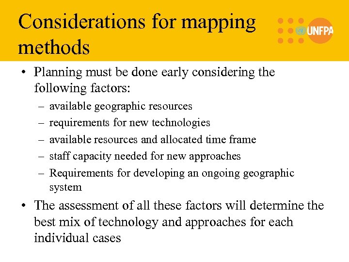 Considerations for mapping methods • Planning must be done early considering the following factors: