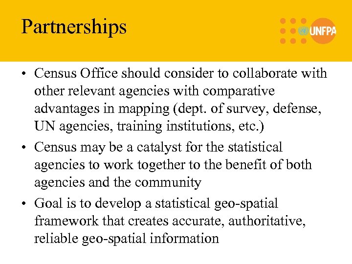 Partnerships • Census Office should consider to collaborate with other relevant agencies with comparative
