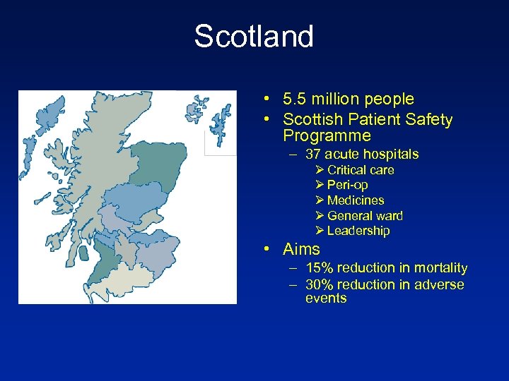 Scotland • 5. 5 million people • Scottish Patient Safety Programme – 37 acute