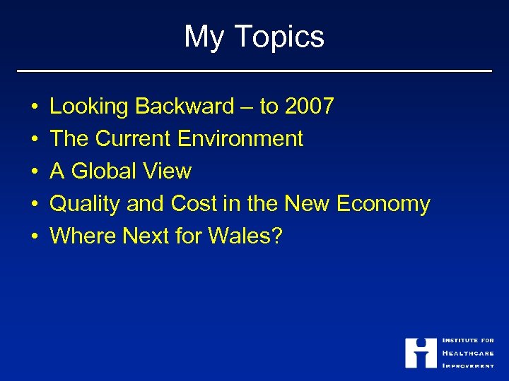 My Topics • • • Looking Backward – to 2007 The Current Environment A