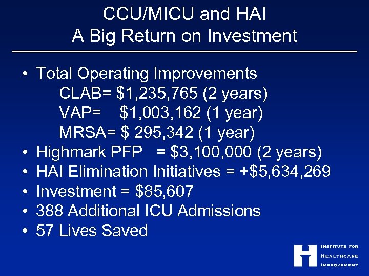 CCU/MICU and HAI A Big Return on Investment • Total Operating Improvements CLAB= $1,