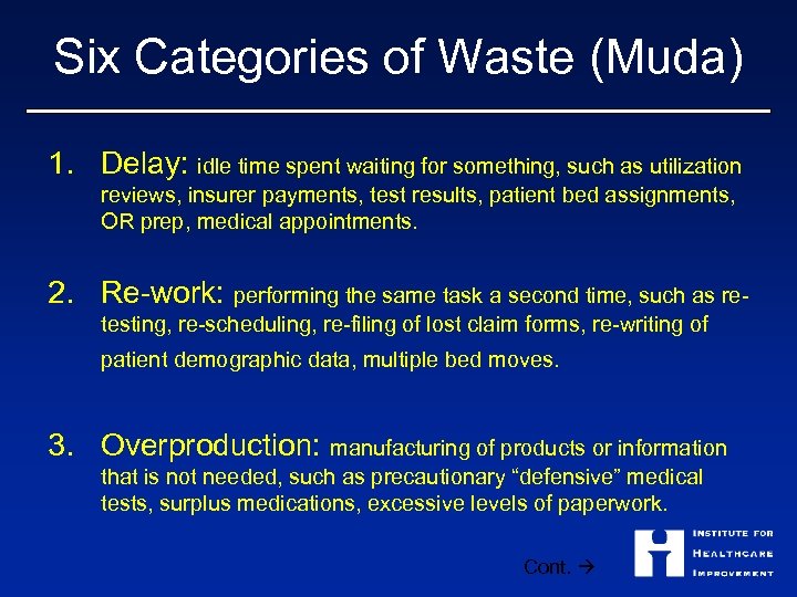 Six Categories of Waste (Muda) 1. Delay: idle time spent waiting for something, such