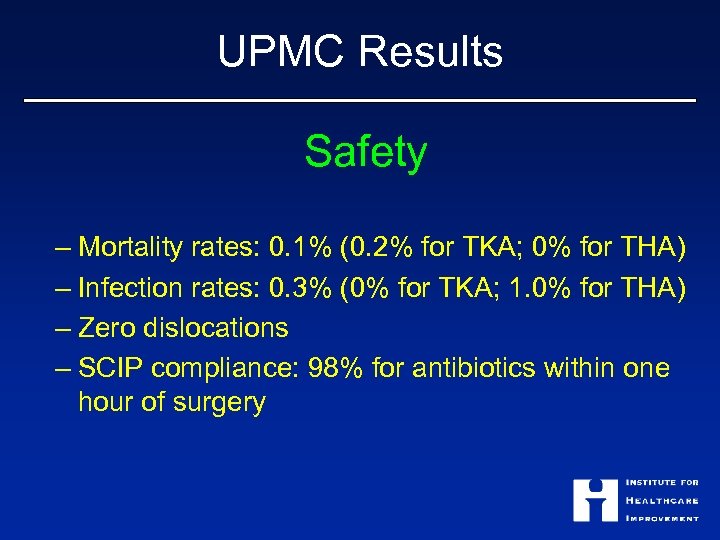 UPMC Results Safety – Mortality rates: 0. 1% (0. 2% for TKA; 0% for