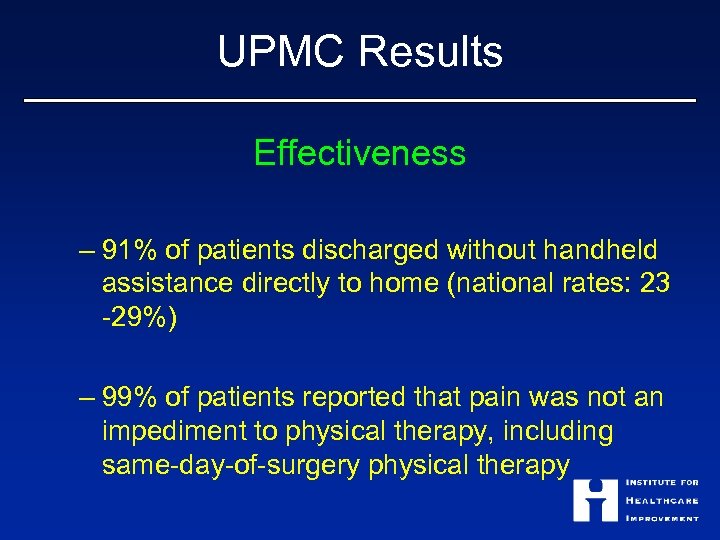 UPMC Results Effectiveness – 91% of patients discharged without handheld assistance directly to home