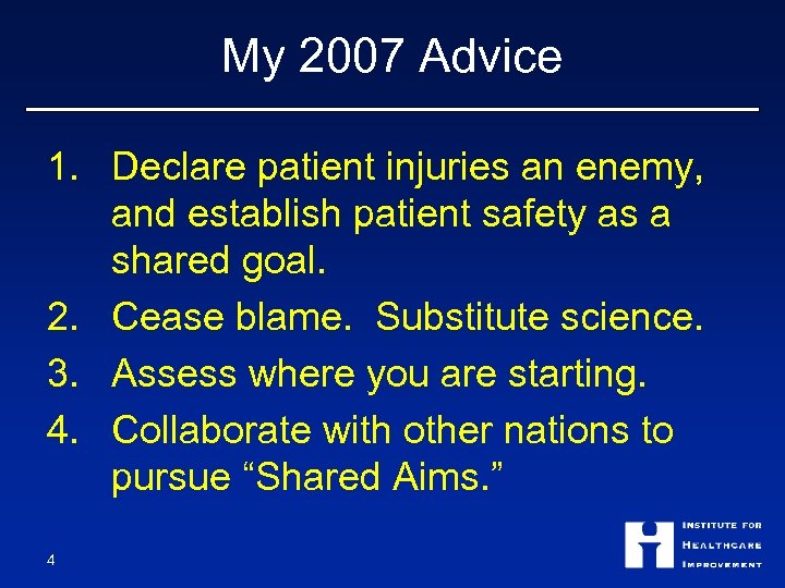 My 2007 Advice 1. Declare patient injuries an enemy, and establish patient safety as