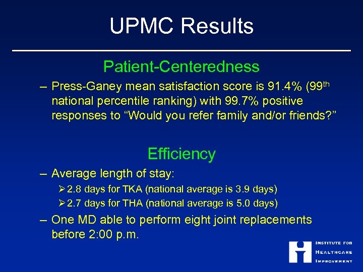 UPMC Results Patient-Centeredness – Press-Ganey mean satisfaction score is 91. 4% (99 th national