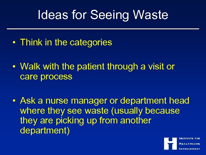 Ideas for Seeing Waste • Think in the categories • Walk with the patient