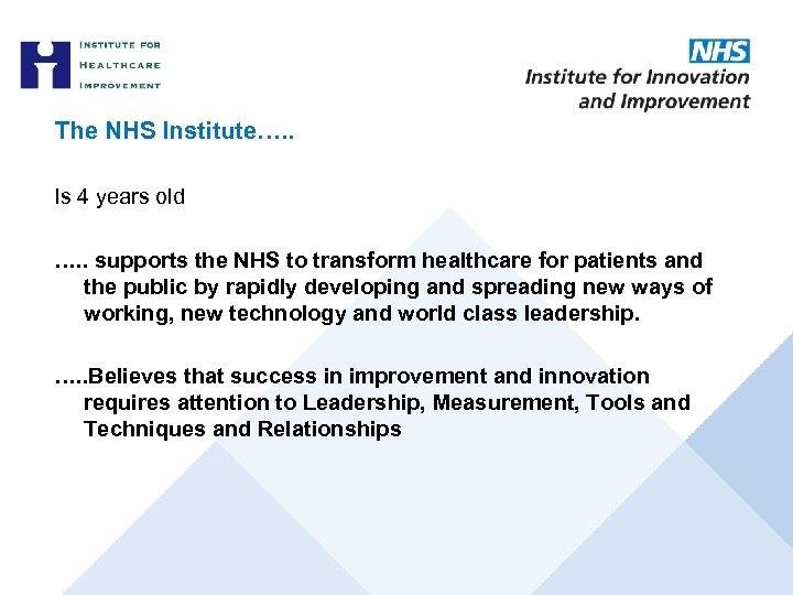 The NHS Institute…. . Is 4 years old …. . supports the NHS to