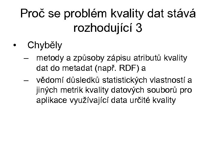 Proč se problém kvality dat stává rozhodující 3 • Chyběly – metody a způsoby