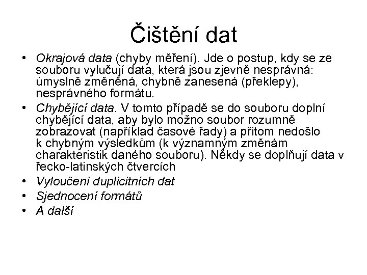 Čištění dat • Okrajová data (chyby měření). Jde o postup, kdy se ze souboru
