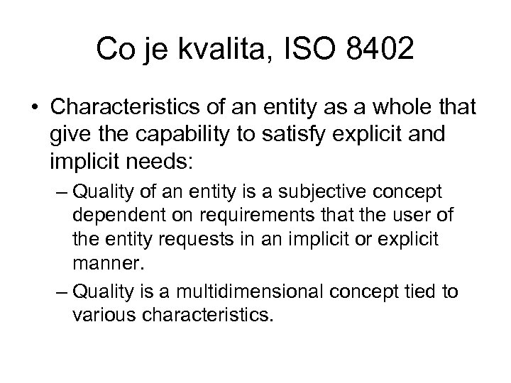 Co je kvalita, ISO 8402 • Characteristics of an entity as a whole that