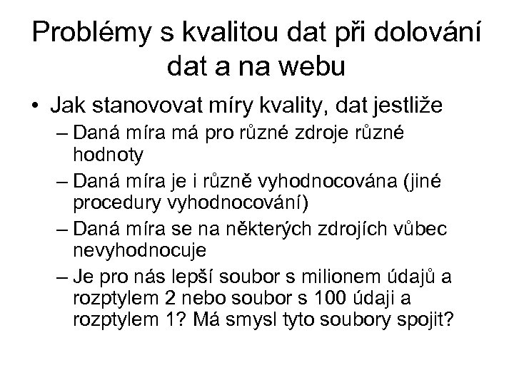 Problémy s kvalitou dat při dolování dat a na webu • Jak stanovovat míry