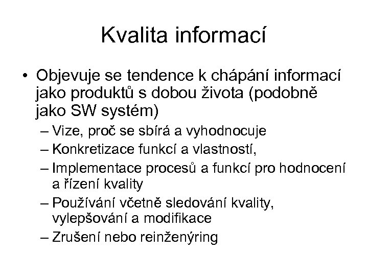 Kvalita informací • Objevuje se tendence k chápání informací jako produktů s dobou života