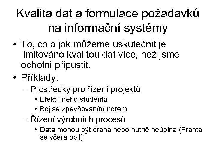 Kvalita dat a formulace požadavků na informační systémy • To, co a jak můžeme