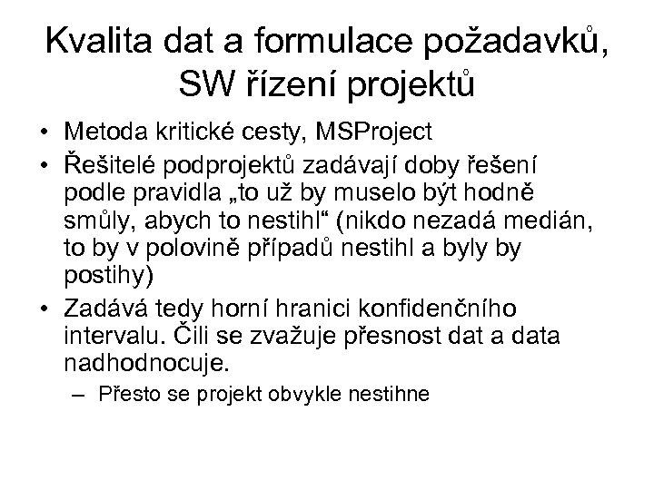 Kvalita dat a formulace požadavků, SW řízení projektů • Metoda kritické cesty, MSProject •