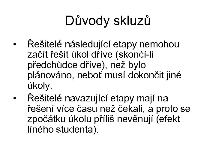 Důvody skluzů • • Řešitelé následující etapy nemohou začít řešit úkol dříve (skončí-li předchůdce