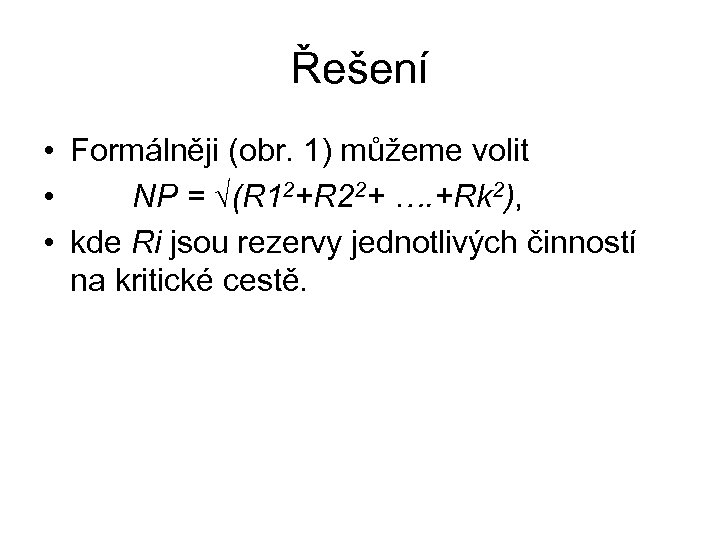 Řešení • Formálněji (obr. 1) můžeme volit • NP = √(R 12+R 22+ ….