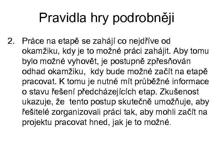 Pravidla hry podrobněji 2. Práce na etapě se zahájí co nejdříve od okamžiku, kdy