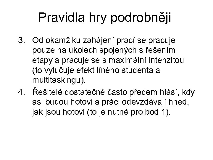Pravidla hry podrobněji 3. Od okamžiku zahájení prací se pracuje pouze na úkolech spojených