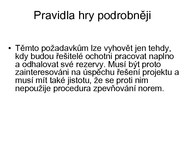 Pravidla hry podrobněji • Těmto požadavkům lze vyhovět jen tehdy, kdy budou řešitelé ochotni