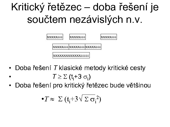 Kritický řetězec – doba řešení je součtem nezávislých n. v. xxxxxsss xxxxxsss xxxxxxxsssss •
